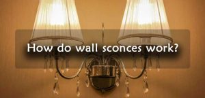 How do wall sconces work?